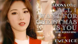 Download how would LOONA OT12 sing - ALL I WANT FOR CHRISTMAS IS YOU by MARIAH CAREY | D-1 UNTIL CHRISTMAS MP3