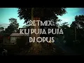 Download Lagu RETMIX ku puja puja DJ Opus