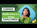 python coding challenges for beginners Challenge - Find Middle letter in a string VR-Universe