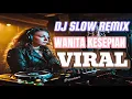 Download Lagu DJ SLOW REMIX - WANITA KESEPIAN VIRAL