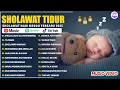 Download Lagu SHOLAWAT PENGANTAR TIDUR PALING MUSTAJAB | BAYI TIDUR SEKETIKA | SHOLAWAT BAYI AGAR TIDUR NYENYAK