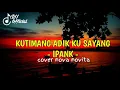 Download Lagu lirik lagu kelak kau telahdewasa | ku timang adikku sayang - ipank | cover nova novita