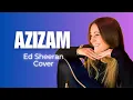 Download Lagu Ed Sheeran - Azizam (cover)