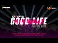 Lagu Good Life Mashup | Jingle District89 Ft. K5 Maximal | By Riski Irvan Nanda | Gmex-El Cartel