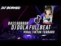 Download Lagu DJ DOLA FULLBEAT VIRAL TIKTOK TERBARU  BASS HORROR(dj Borneo remix)