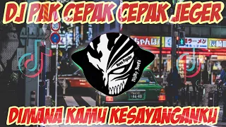 dj pak cepak cepak jeger x dimana kamu kesayanganku remix tik tok viral full bass