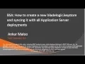 BSA Creating and syncing a new bladelogic keystore