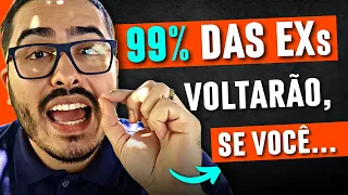 99% das EXs voltarão e te perseguirão SE você fizer UMA COISA