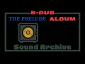Download Lagu The Prelude by B-Dub | Full Album 2000s Underground Dub