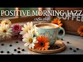 Download Lagu Positive Morning Jazz ☕ Happy jazz Music and Morning Bossa Nova instrumental for Work \u0026 Studying