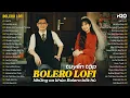Lagu LK NHẠC BOLERO LOFI TRỮ TÌNH HAY NHẤT 2025 l Giã Từ, Hai Mùa Mưa ~ Tuyệt Phẩm Bolero DỄ NGHE DỄ NGỦ