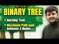 Burning Tree Maximum Path Sum between 2 Special Nodes