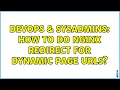 DevOps SysAdmins How to do nginx redirect for dynamic page urls