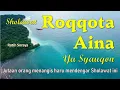 Sholawat ROQQOTA AINA Paling Merdu | RATIH SORAYA | Lirik Arab, Latin \u0026 Terjemahan | 4K