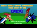 Download Lagu Every Single Woody Woodpecker title card of the 40s!