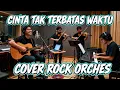 Lagu CINTA TAK TERBATAS WAKTU | VERSI ROCK ORCHES VOKAL CADAS