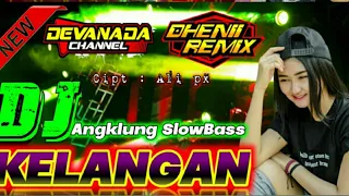 Download Dj kelangan remix slow full bass || dheny rmx MP3