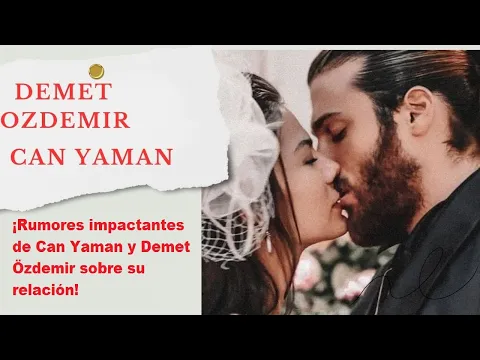 Download MP3 ¡Rumores impactantes de Can Yaman y Demet Özdemir sobre su relación!