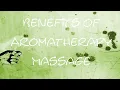 Benefits of Aromatherapy Massage - What You Need to Know About Aromatherapy Massage