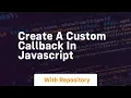 create a custom callback in javascript