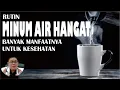 Download Lagu MANFAAT MINUM AIR HANGAT SECARA RUTIN UNTUK KESEHATAN YANG HARUS KAMU KETAHUI