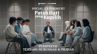 social experiment patah hati yang kupilih eps 4 perspektif tentang hubungan dan pilihan