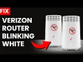 Verizon Router Blinking White DO THIS