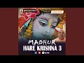 Madhur Hare Krishna 3
