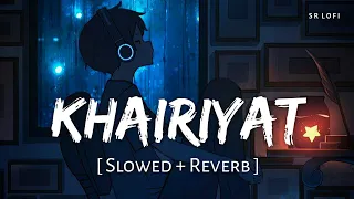 khairiyat slowed reverb arijit singh chhichhore sr lofi