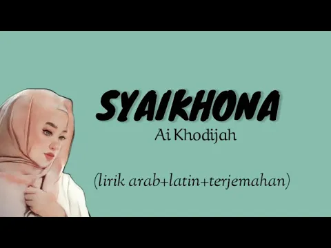 Download MP3 Syaikhona lirik - Ai Khodijah (lirik arab+latin+terjemahan)