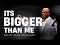 It s Bigger Than Me Discover Your Identity Purpose God s Kingdom Plan - Bishop Henry Fernandez