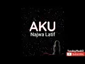 Lirik Lagu NAJWA LATIF - AKU