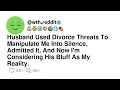 Lagu Husband Used Divorce Threats To Manipulate Me Into Silence, Admitted It, And Now I'm Considering ...
