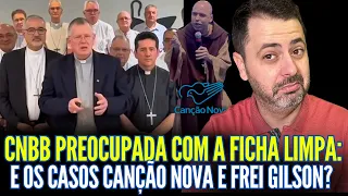 CNBB PREOCUPADA COM A FICHA LIMPA: E OS CASOS CANÇÃO NOVA E FREI GILSON NÃO VAI FALAR NADA?