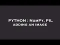 PYTHON NumPy PIL adding an image