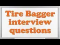 Tire Bagger interview questions