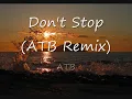 ATB - Don't Stop (ATB Remix)