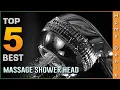 Top 5 Best Massage Shower Heads Review in 2023 See This Before You Buy