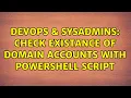 DevOps SysAdmins Check existance of domain accounts with Powershell script 4 Solutions