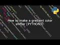 How to make a gradient color shifter PYTHON3