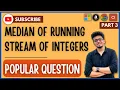 PQ - Median of Running Streams of Integers Google Interview Question Priority Queue