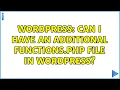 Wordpress Can I have an additional functions php file in Wordpress
