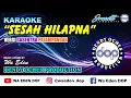 Download Lagu KARAOKE SESAH HILAPNA - VERSI GASENTRA PAJAMPANGAN │ MUSIC COVER BY WA EDEN