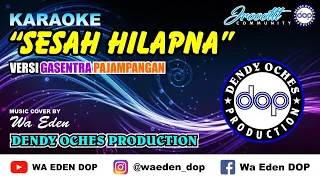 Download KARAOKE SESAH HILAPNA - VERSI GASENTRA PAJAMPANGAN │ MUSIC COVER BY WA EDEN MP3