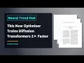 This New Optimizer Trains Diffusion Transformers 2 Faster