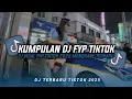 Download Lagu KUMPULAN DJ CAMPURAN FYP TIKTOK TERBARU || DJ CAMPURAN VIRAL TIKTOK 2025