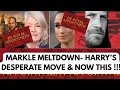 MARKLE MELTDOWN HARRY S DESPERATE MOVE NOW THIS