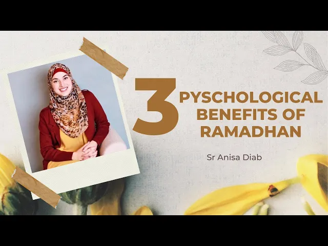 ⁣3 Psychological Benefits of Ramadhan | Sr Anisa Diab
