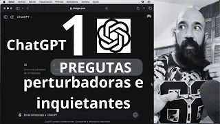 10 preguntas perturbadoras e inquietantes a ChatGPT