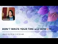 DON’T WASTE YOUR TIME and HOW💥?? www.titamaya.com----- 1800579733